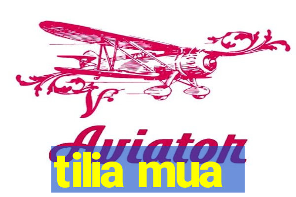 tilia mua